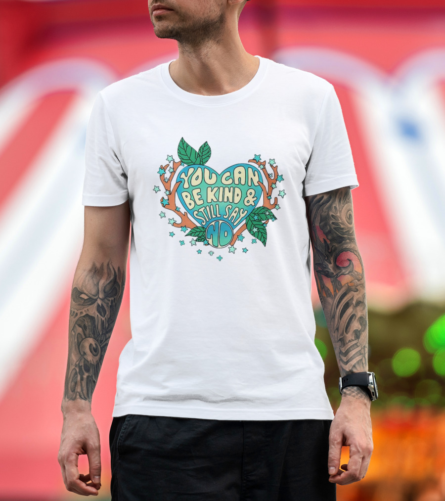 You Can Be Kind and Still Say No Heart and Leaf T-Shirt