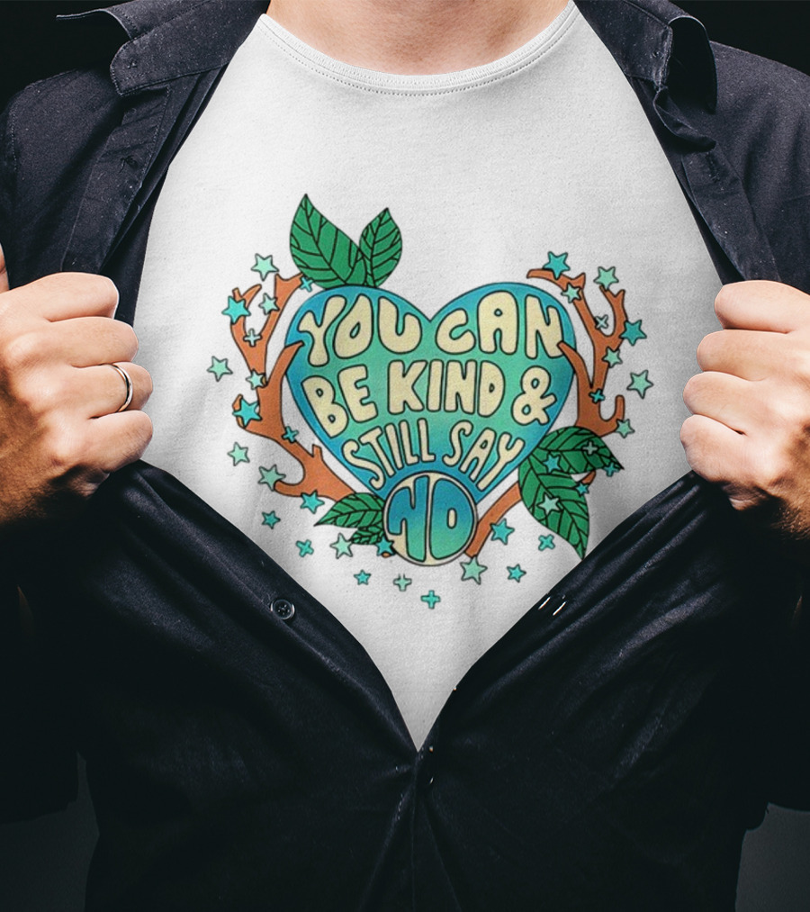 You Can Be Kind And Still Say No Heart And Leaf T-Shirt