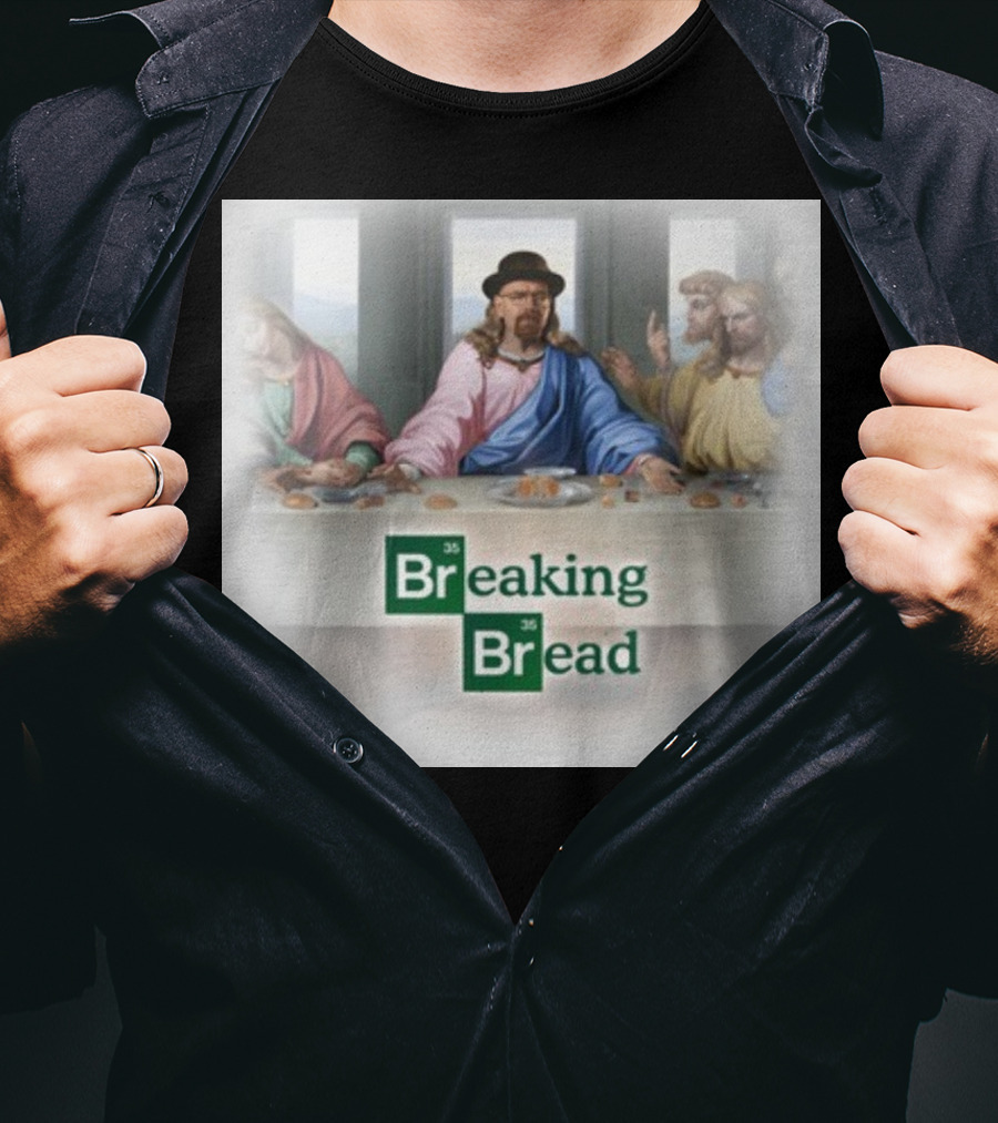 Breaking Bread Walter White Jesus The Last Supper T-Shirt