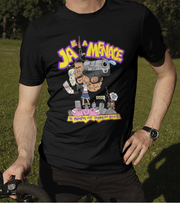 Ja Be A Menace To Memphis While Flashing Your Gun On IG T-Shirt