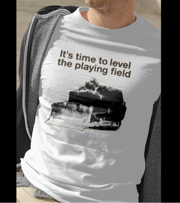 Level The Playing Field Bulldozer T-Shirt