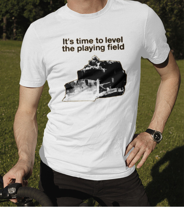 Level The Playing Field Bulldozer T-Shirt