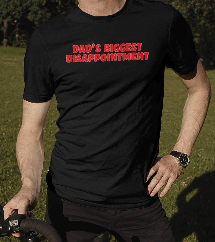 Dad's Biggest Disappointment T-Shirt