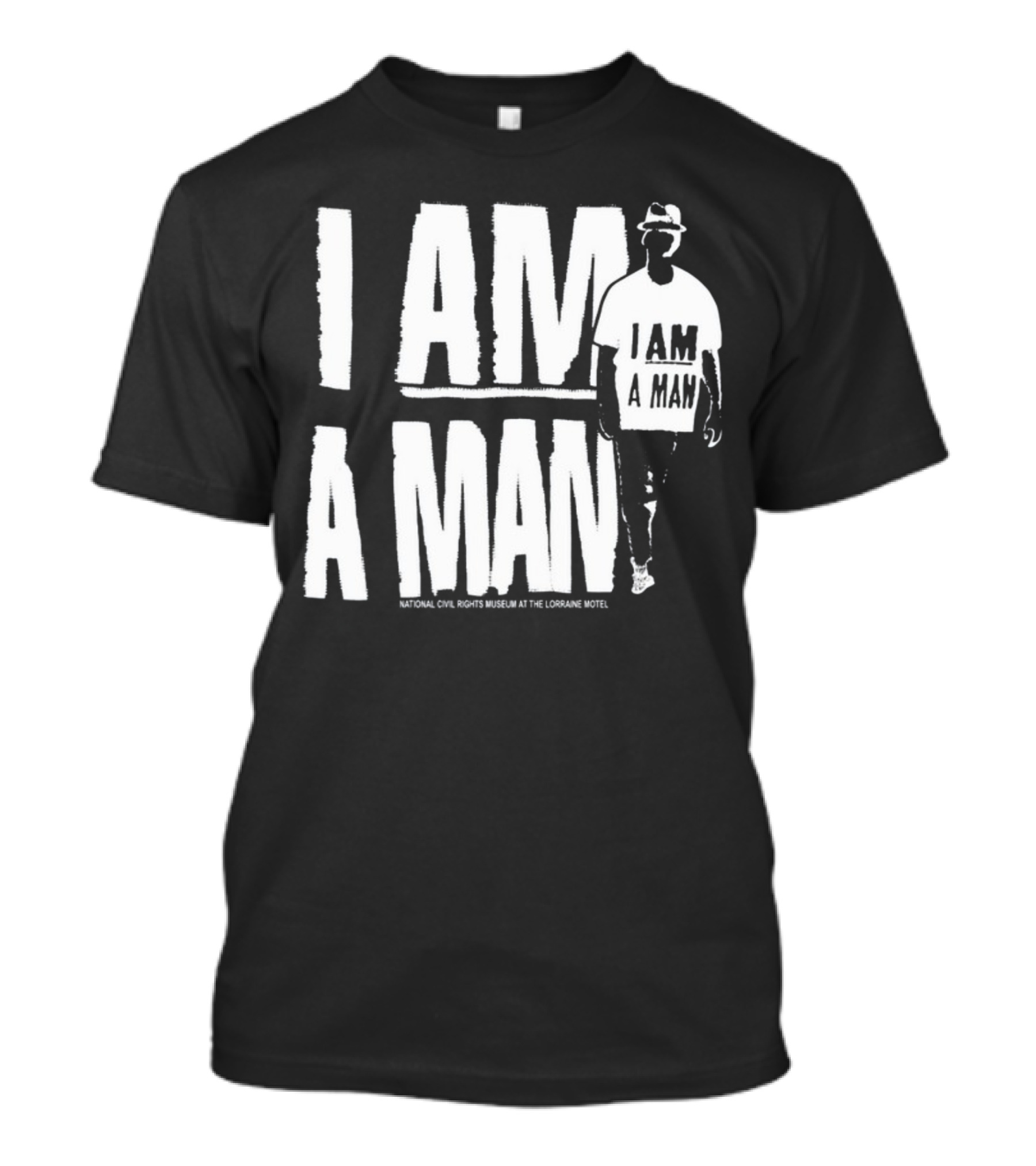 I Am A Man National Civil Rights Museum At The Lorraine Motel T-Shirt