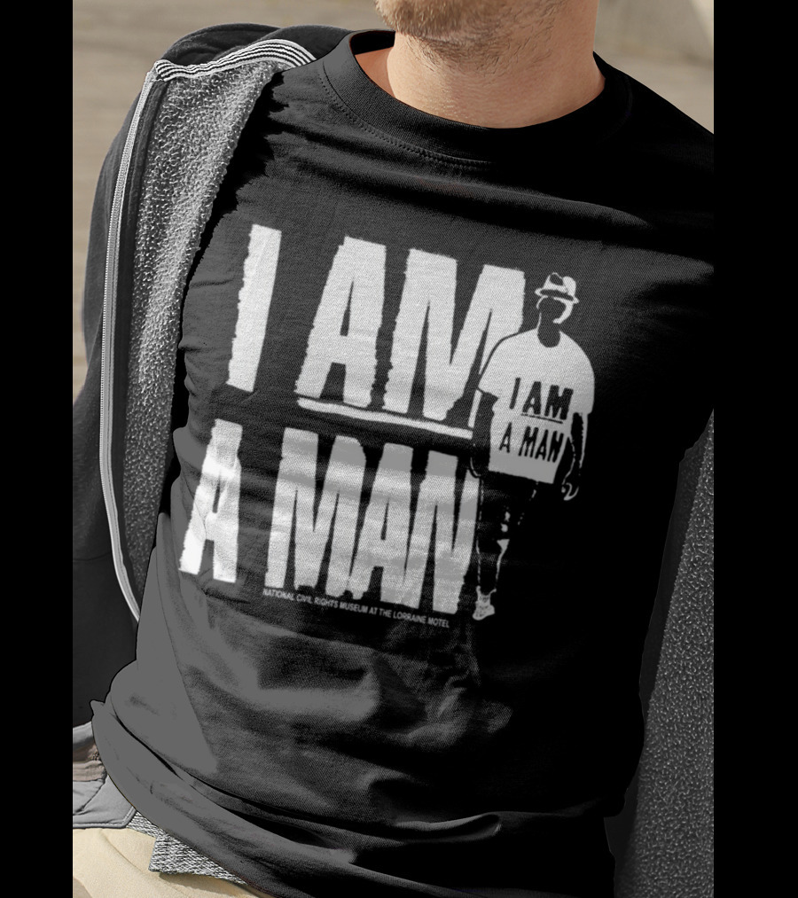 I Am A Man National Civil Rights Museum At The Lorraine Motel T-Shirt