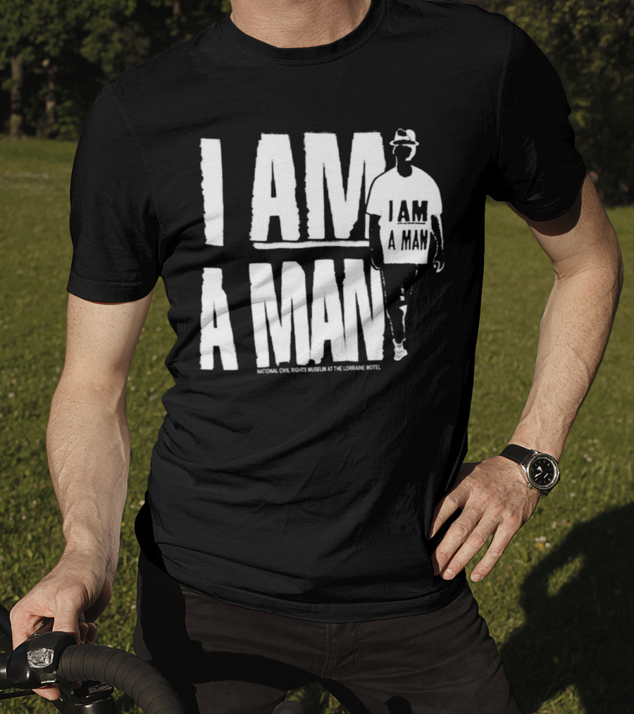 I Am A Man National Civil Rights Museum At The Lorraine Motel T-Shirt