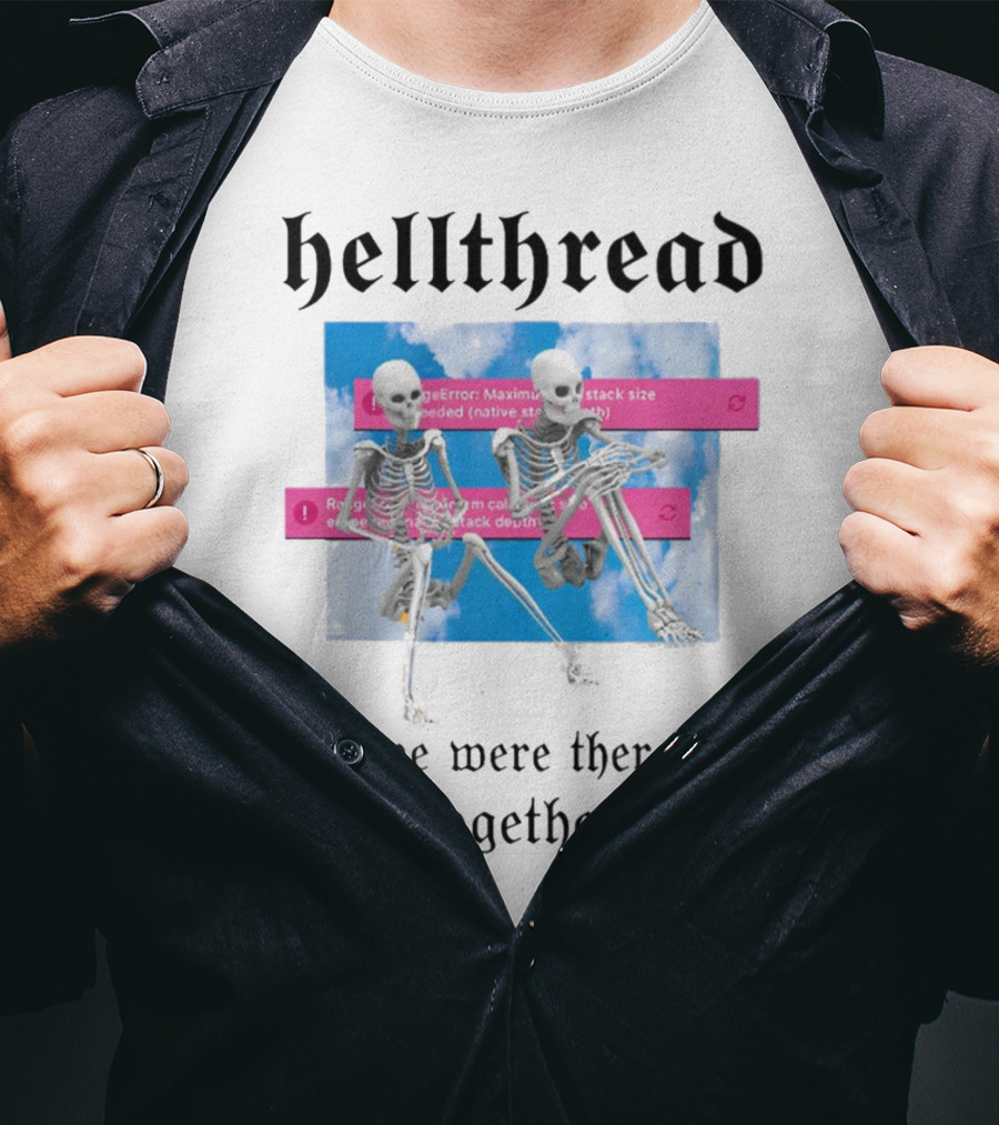 Hellthread Skeletons With Guitar And Error Message We Were There Together T-Shirt