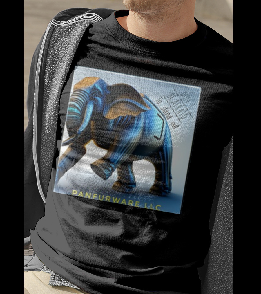 Don't Be Afraid To Stand Out Be The Elephant Panfurware LLC T-Shirt