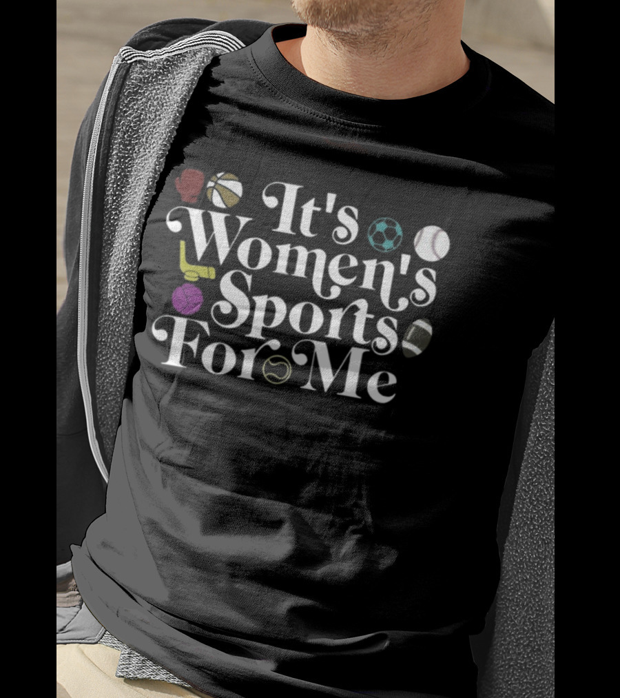 It's Women's Sports For Me Basketball Soccer Football Volleyball Tennis Baseball T-Shirt