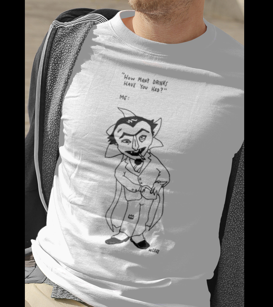 How Many Drinks Have You Had Matt Gray Vampire Character Drawing T-Shirt