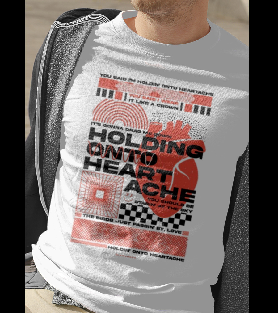 Holding Onto Heartache You Should Be Starin' At The Sky T-Shirt