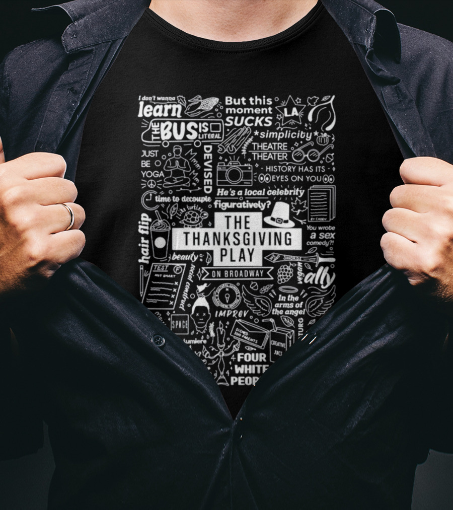 The Thanksgiving Play On Broadway Quotes Icons And Theater Themes T-Shirt