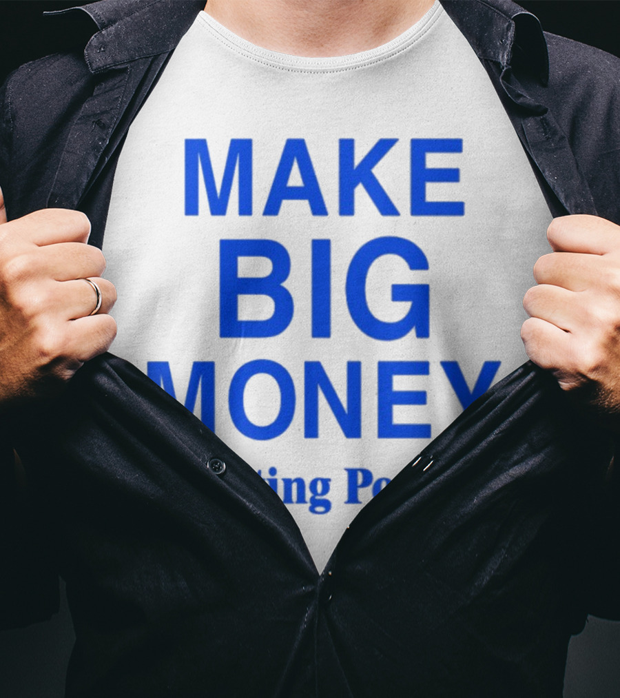 Make Big Money Writing Poems T-Shirt