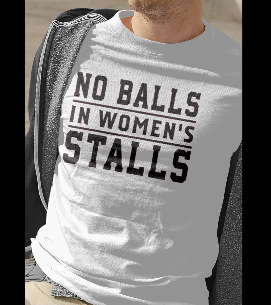 No Balls In Women's Stalls T-Shirt