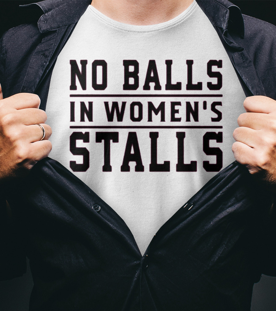 No Balls In Women's Stalls T-Shirt