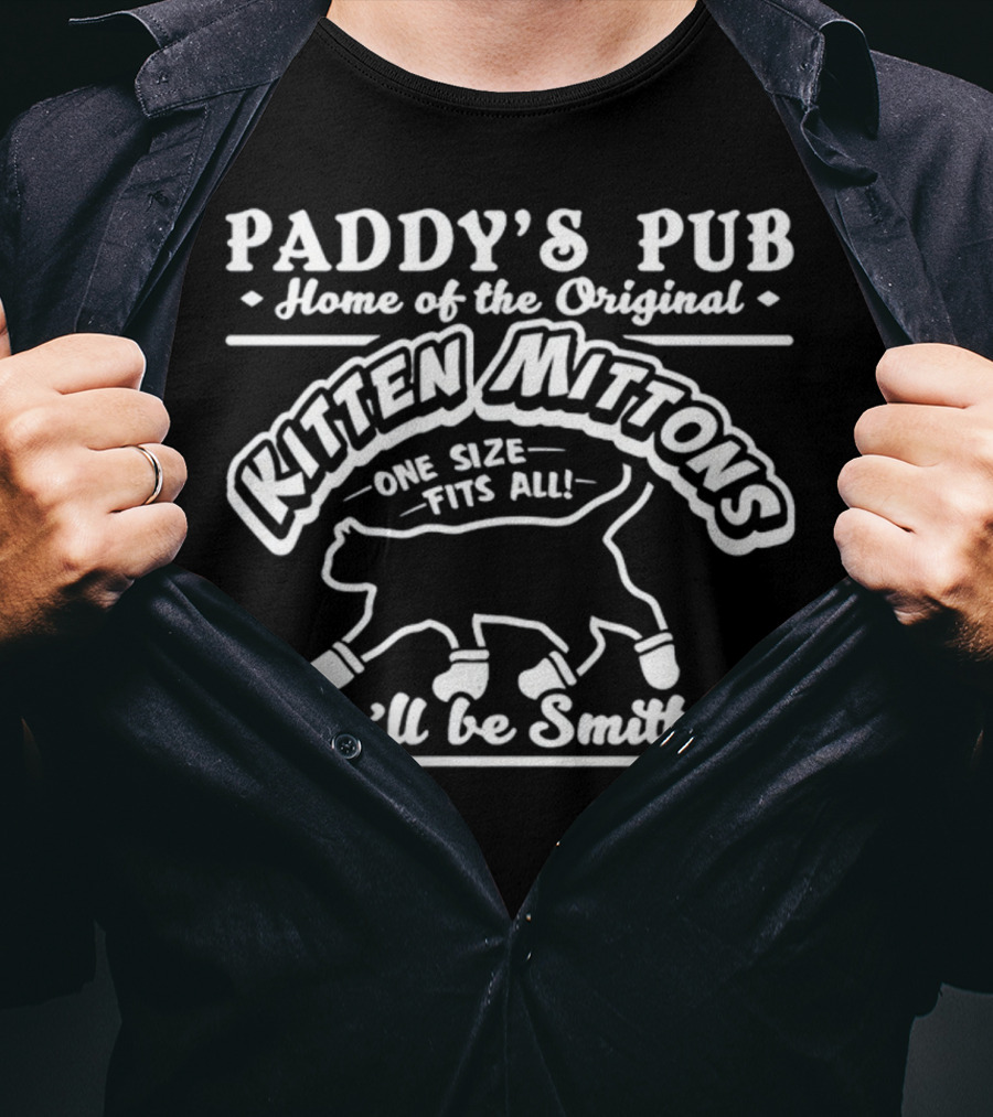 Paddy's Pub Home Of The Original Kitten Mittons One Size Fits All You'll Be Smitten T-Shirt