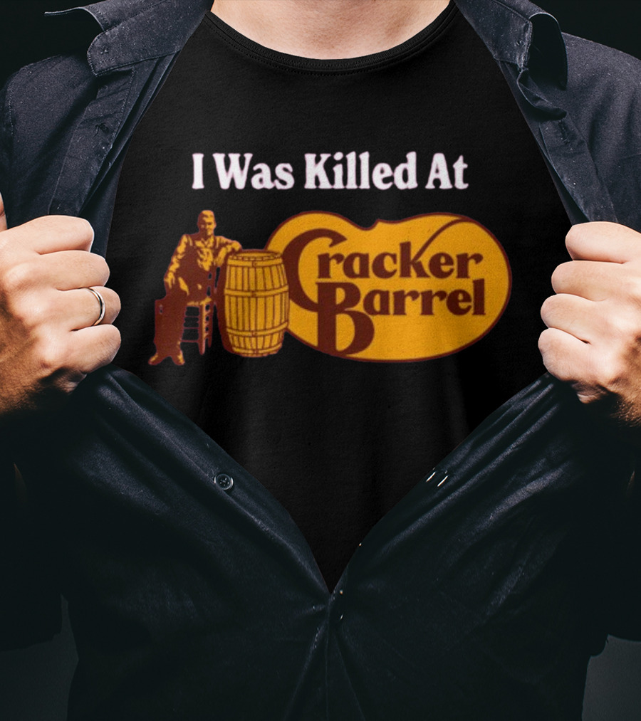 I Was Killed At Cracker Barrel T-Shirt