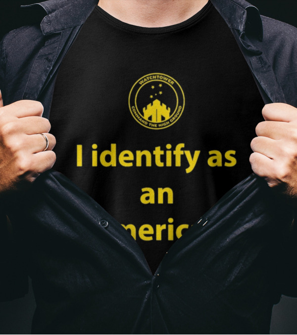 Watchtower Command The High Ground I Identify As An American T-Shirt