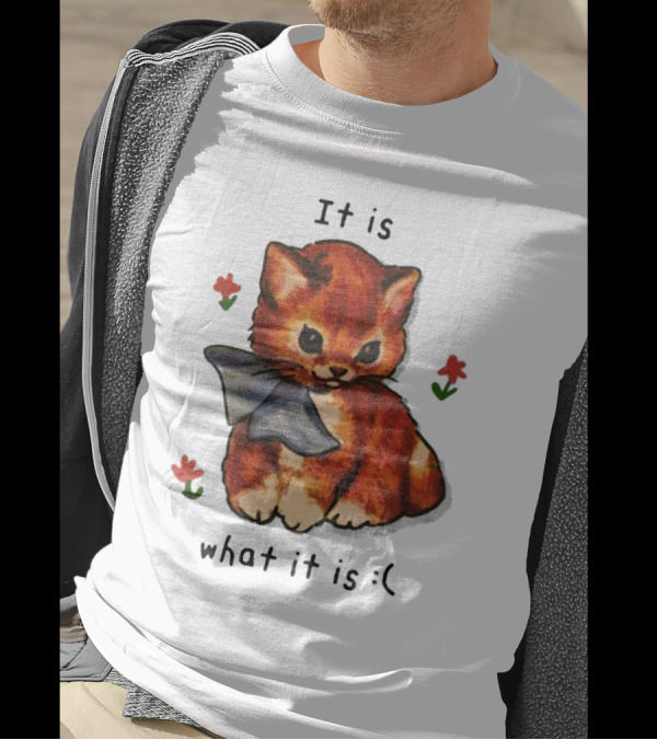 It Is What It Is Sad Cat With Flowers T-Shirt