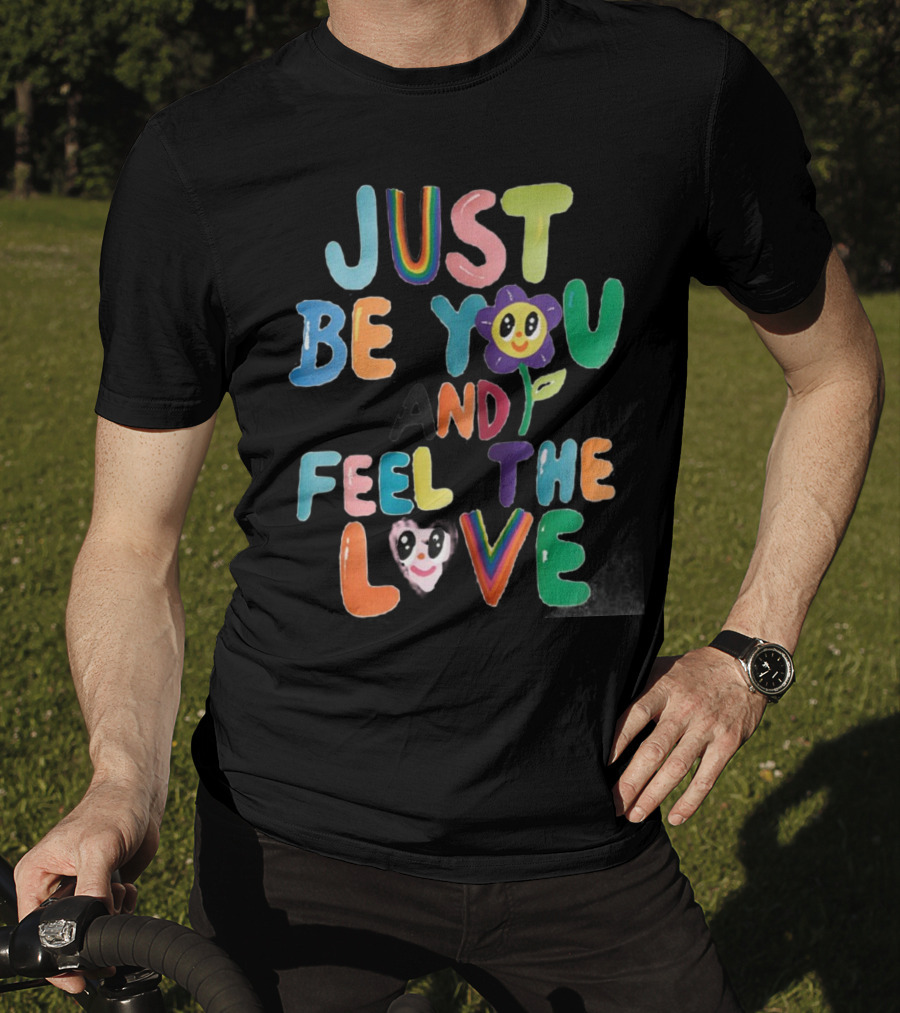 Just Be You And Feel The Love Colorful Flower Faces T-Shirt