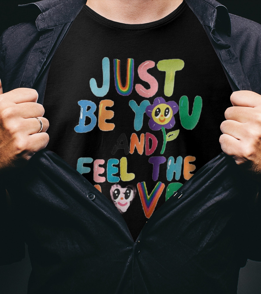 Just Be You And Feel The Love Colorful Flower Faces T-Shirt