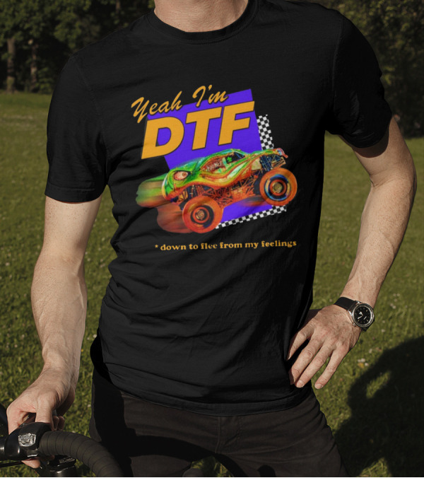 Yeah I'm DTF Down To Flee From My Feelings Monster Truck Racing Checkerboard Vibrant Colors T-Shirt