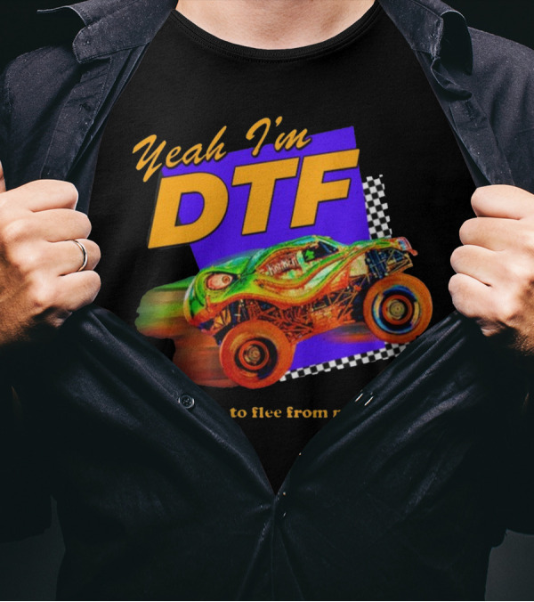 Yeah I'm DTF Down To Flee From My Feelings Monster Truck Racing Checkerboard Vibrant Colors T-Shirt