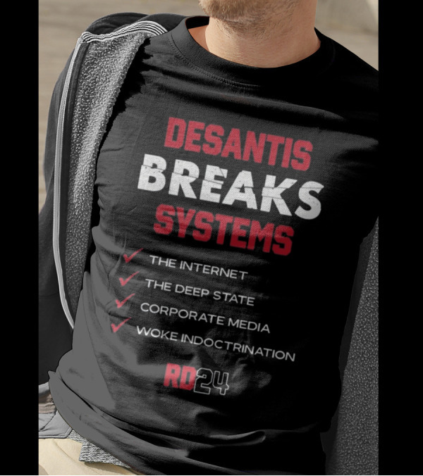 Desantis Breaks Systems The Internet The Deep State Corporate Media Woke Indoctrination RD24 T-Shirt
