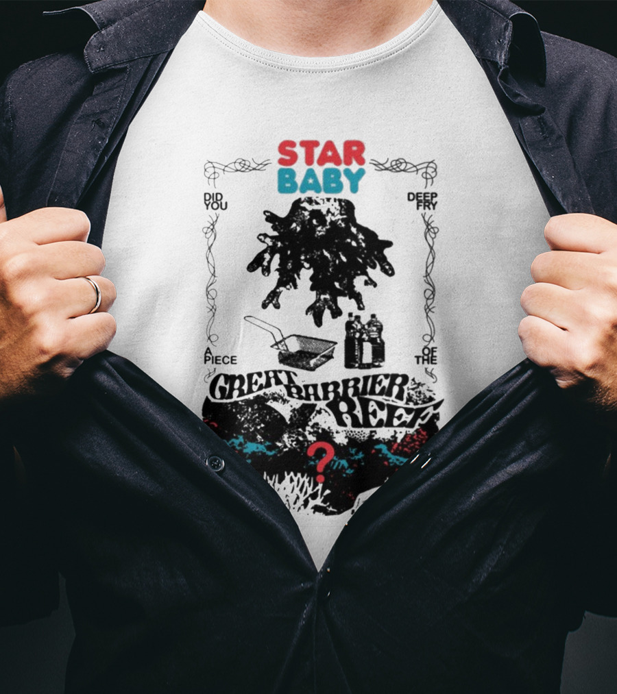 Star Baby Did You Piece The Great Barrier Reef Deep In? T-Shirt