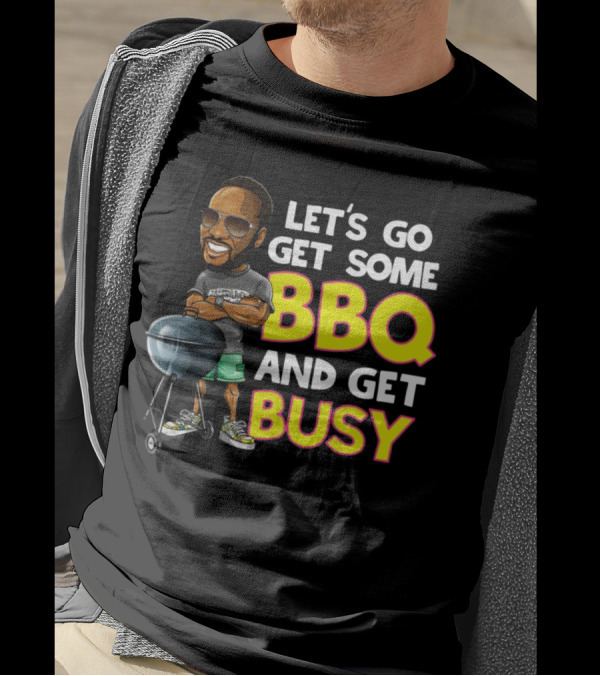 Let's Go Get Some BBQ And Get Busy DJJazzyJeff T-Shirt
