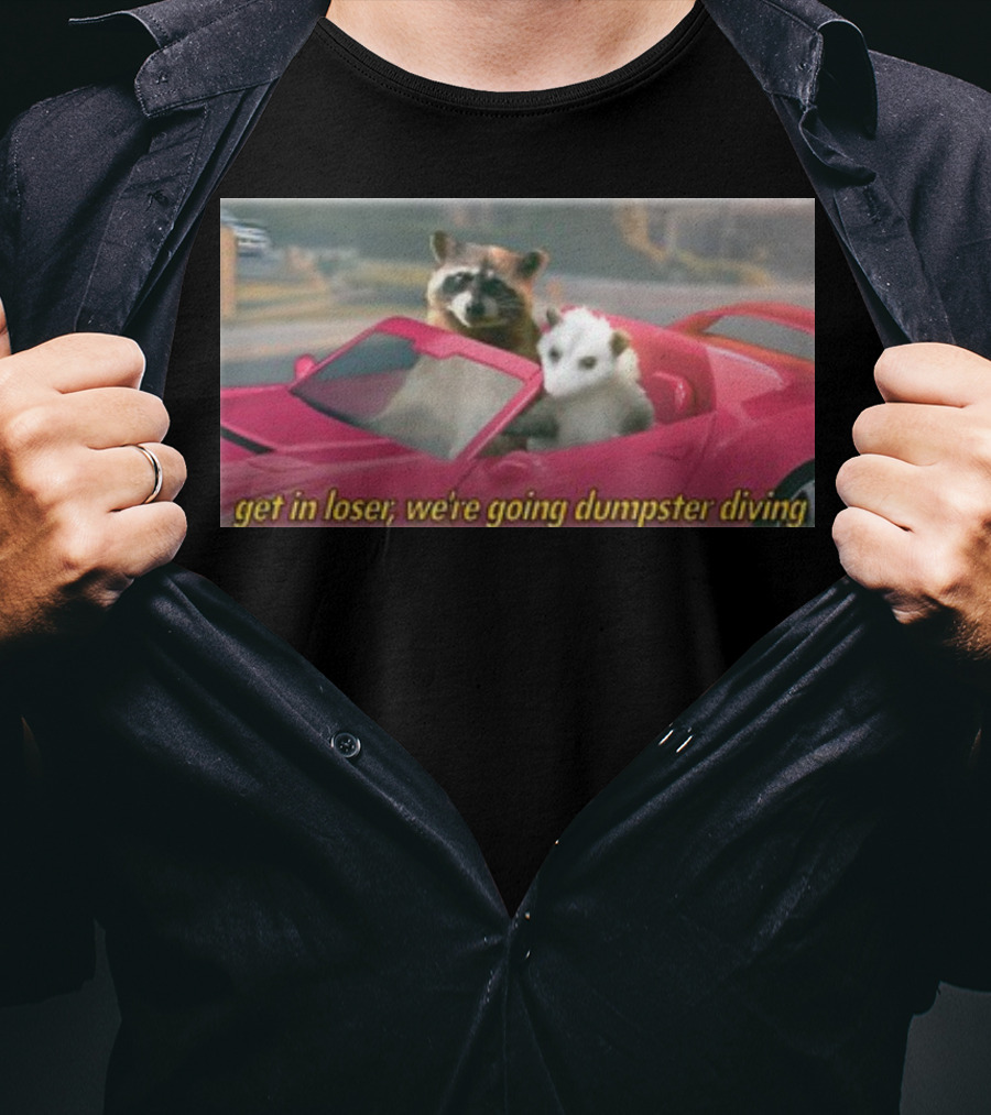 Get In Loser We're Going Dumpster Diving Raccoon And Opossum In Pink Car T-Shirt