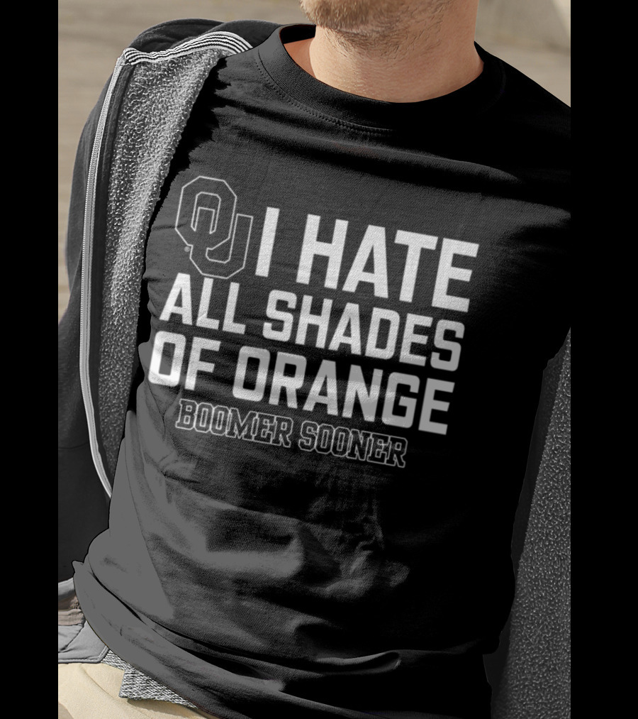 Oklahoma I Hate All Shades Of Orange Boomer Sooner T-Shirt