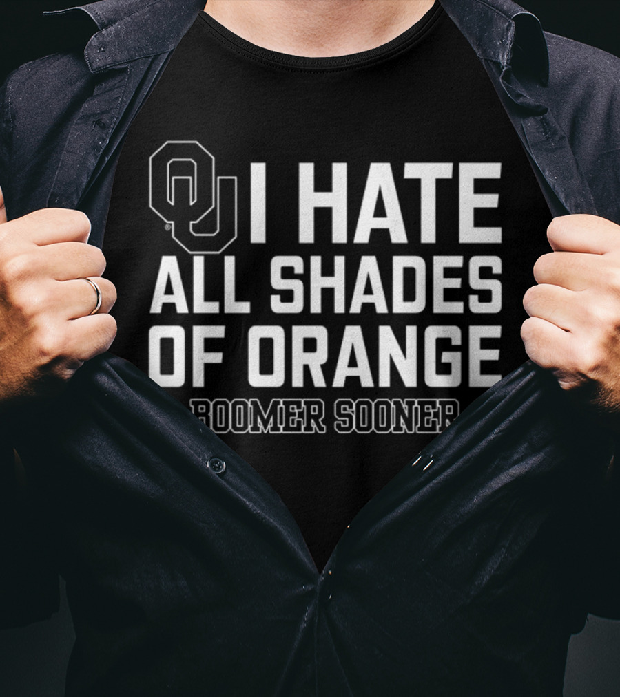 Oklahoma I Hate All Shades Of Orange Boomer Sooner T-Shirt
