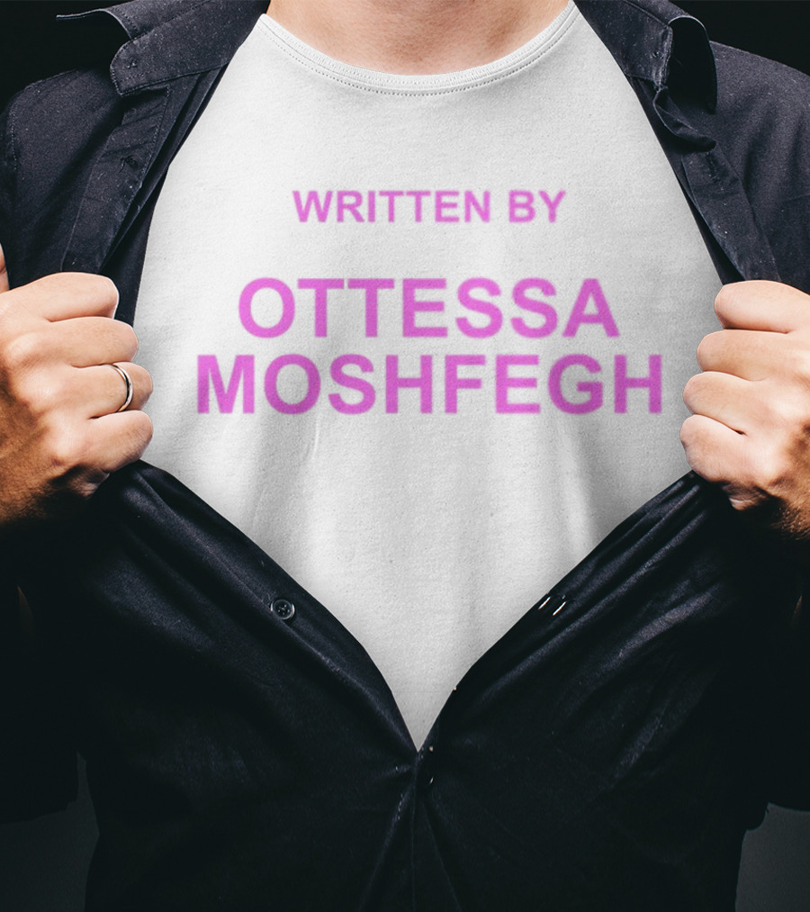 Written By Ottessa Moshfegh T-Shirt