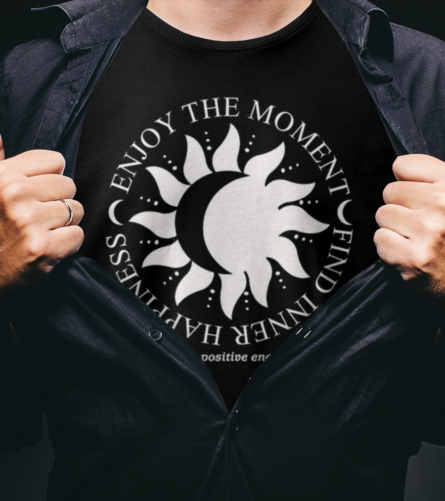 Enjoy The Moment Find Inner Happiness Grow Positive Energy Sun And Moon T-Shirt