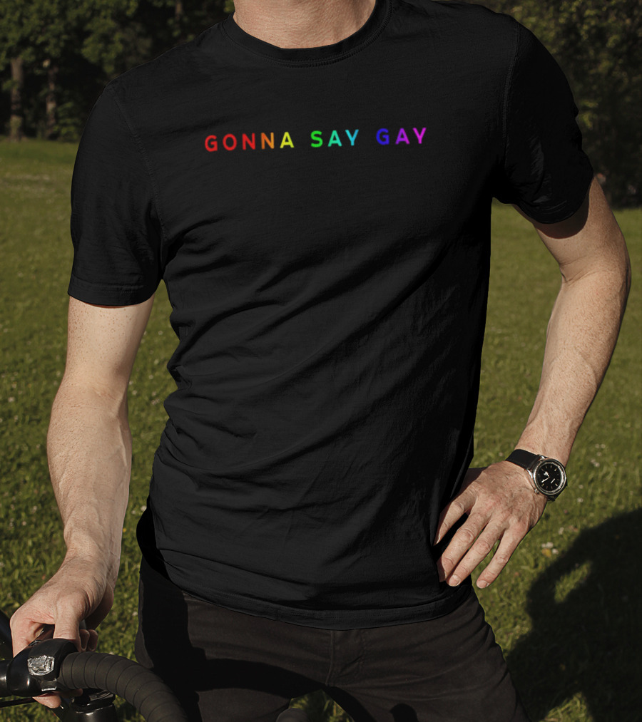Rainbow Gonna Say Gay Pride T-Shirt