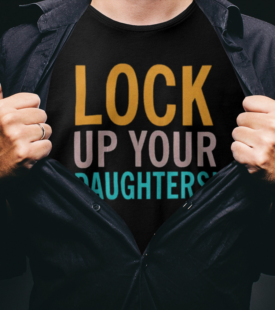 Lock Up Your Daughters T-Shirt