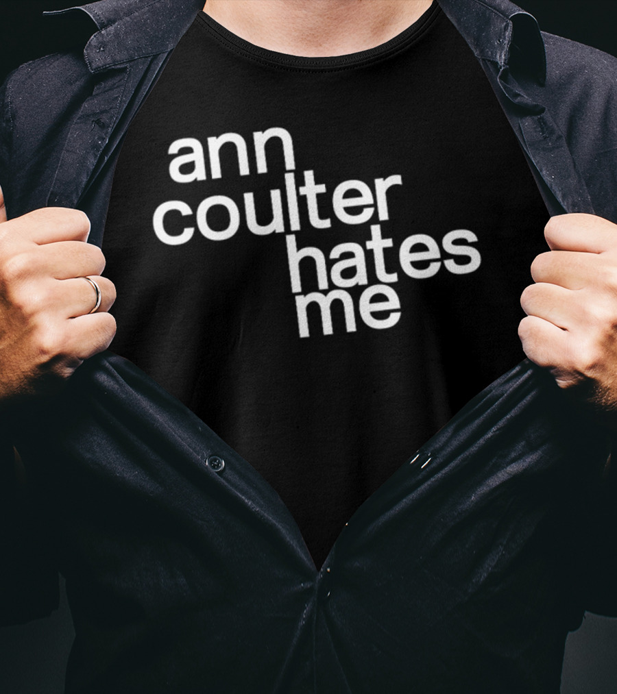 Anntensity Ann Coulter Hates Me T-Shirt