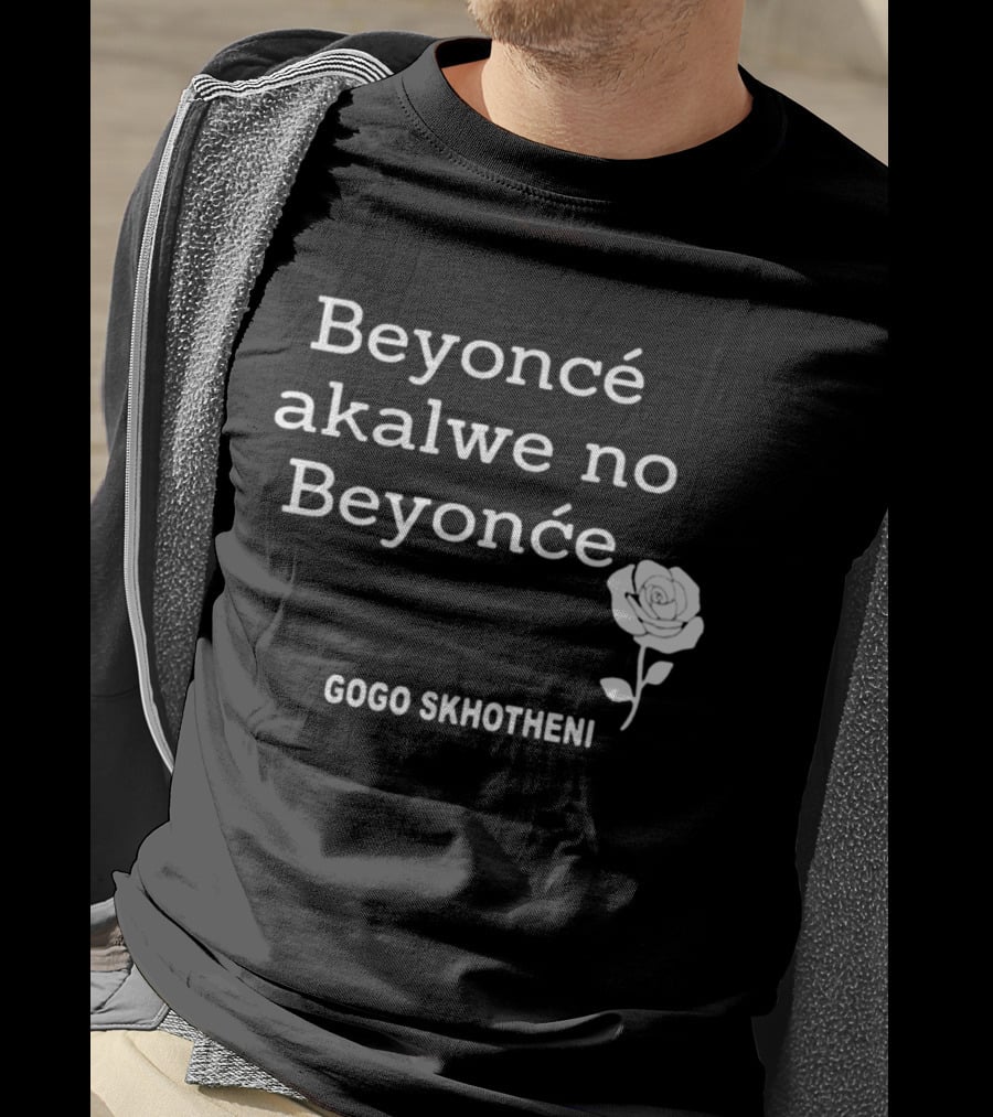 Beyoncé Akalwe No Beyoncé Gogo Skhotheni Rose T-Shirt