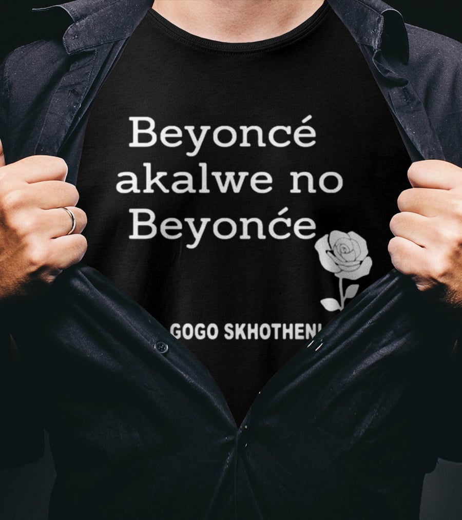 Beyoncé Akalwe No Beyoncé Gogo Skhotheni Rose T-Shirt