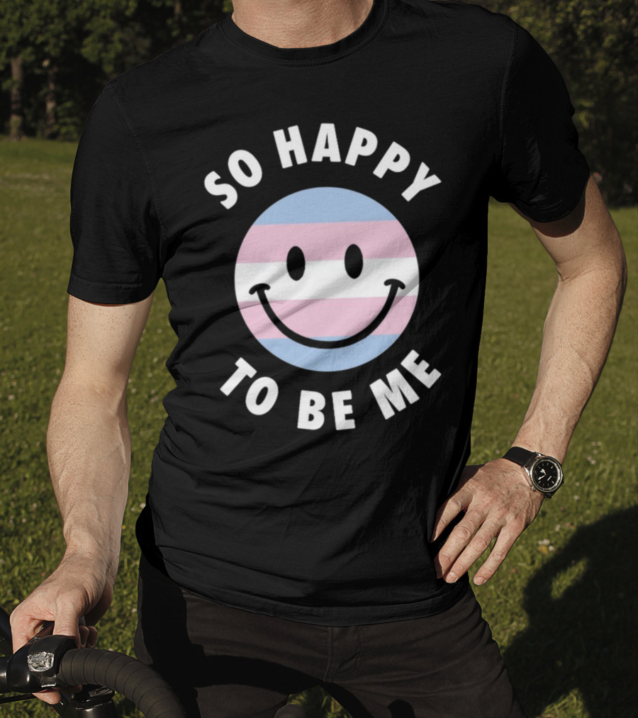 So Happy To Be Me Trans Flag Smile Face T-Shirt