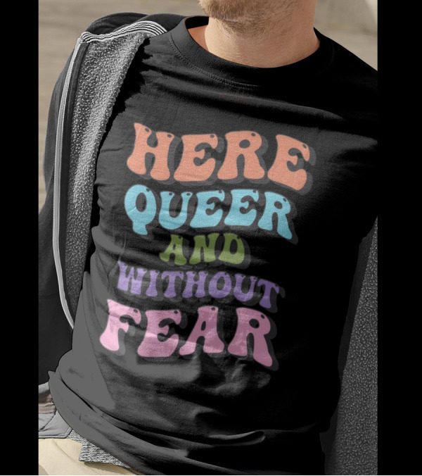 Here Queer And Without Fear Target T-Shirt