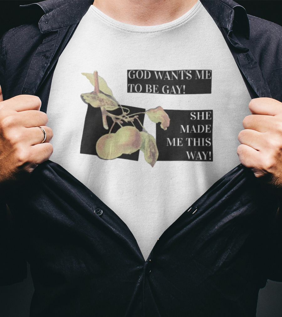 God Wants Me To Be Gay She Made Me This Way Peaches T-Shirt