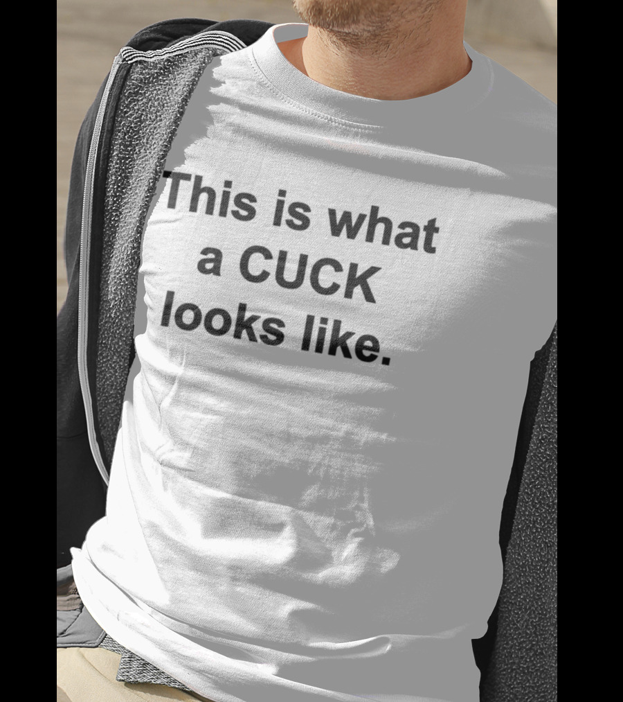 Shirtsthtgohard This Is What A CUCK Looks Like Text T-Shirt