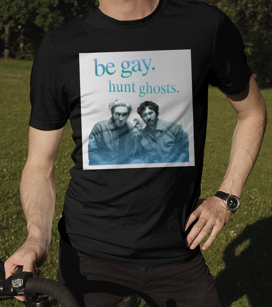 Be Gay Hunt Ghosts Paranormal Duo T-Shirt