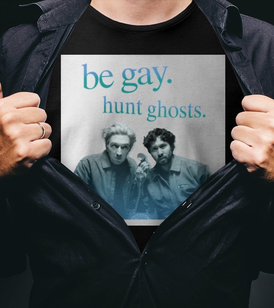 Be Gay Hunt Ghosts Paranormal Duo T-Shirt