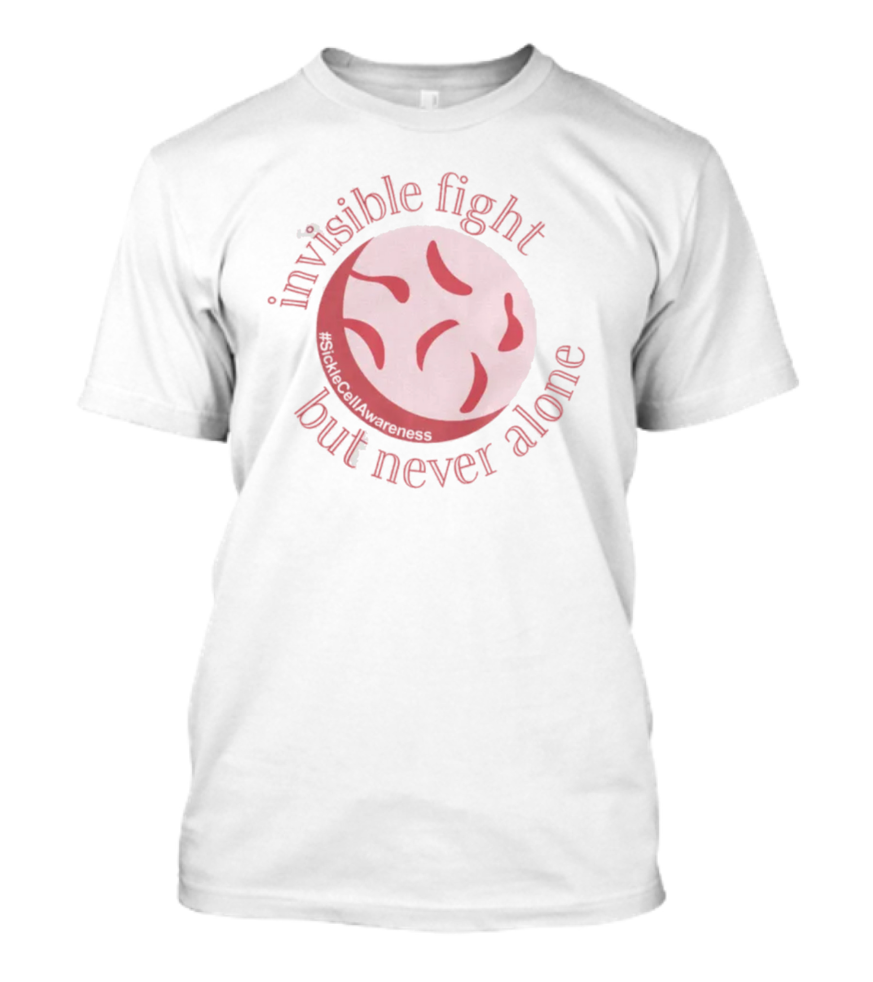 Invisible Fight But Never Alone Sickle Cell Awareness T-Shirt