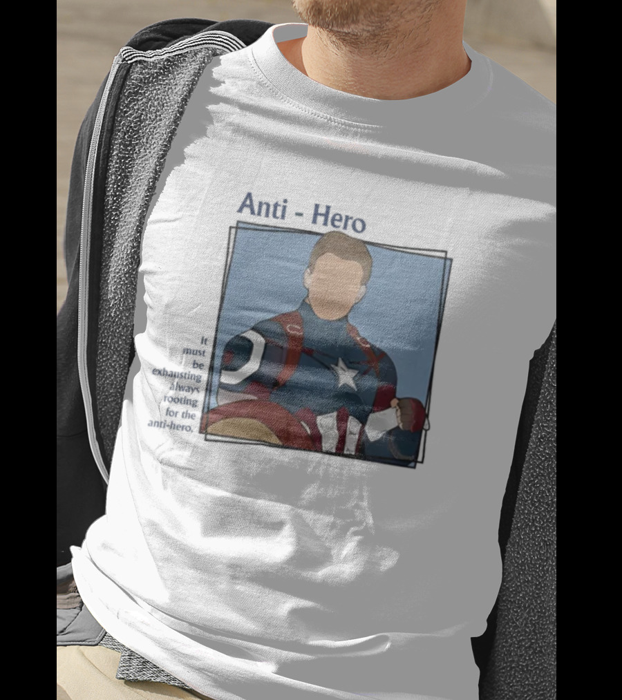 It Must Be Exhausting Always Rooting For The Anti-Hero Captain T-Shirt