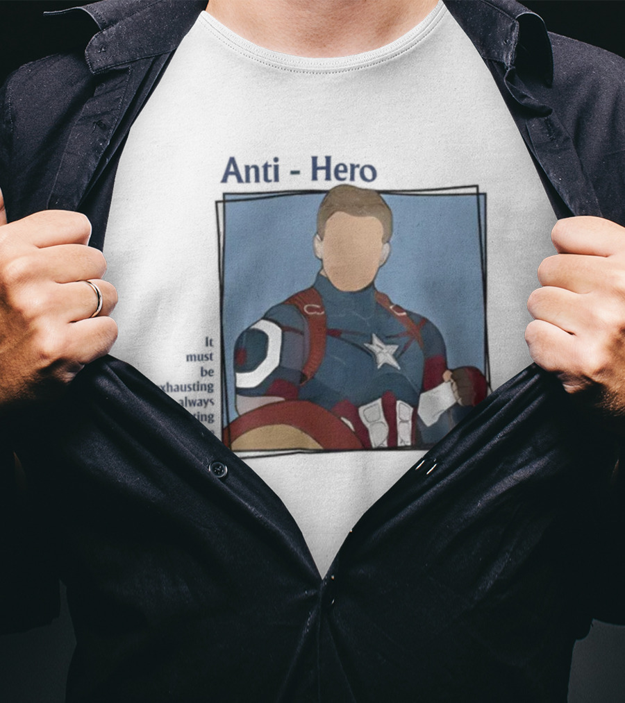 It Must Be Exhausting Always Rooting For The Anti-Hero Captain T-Shirt