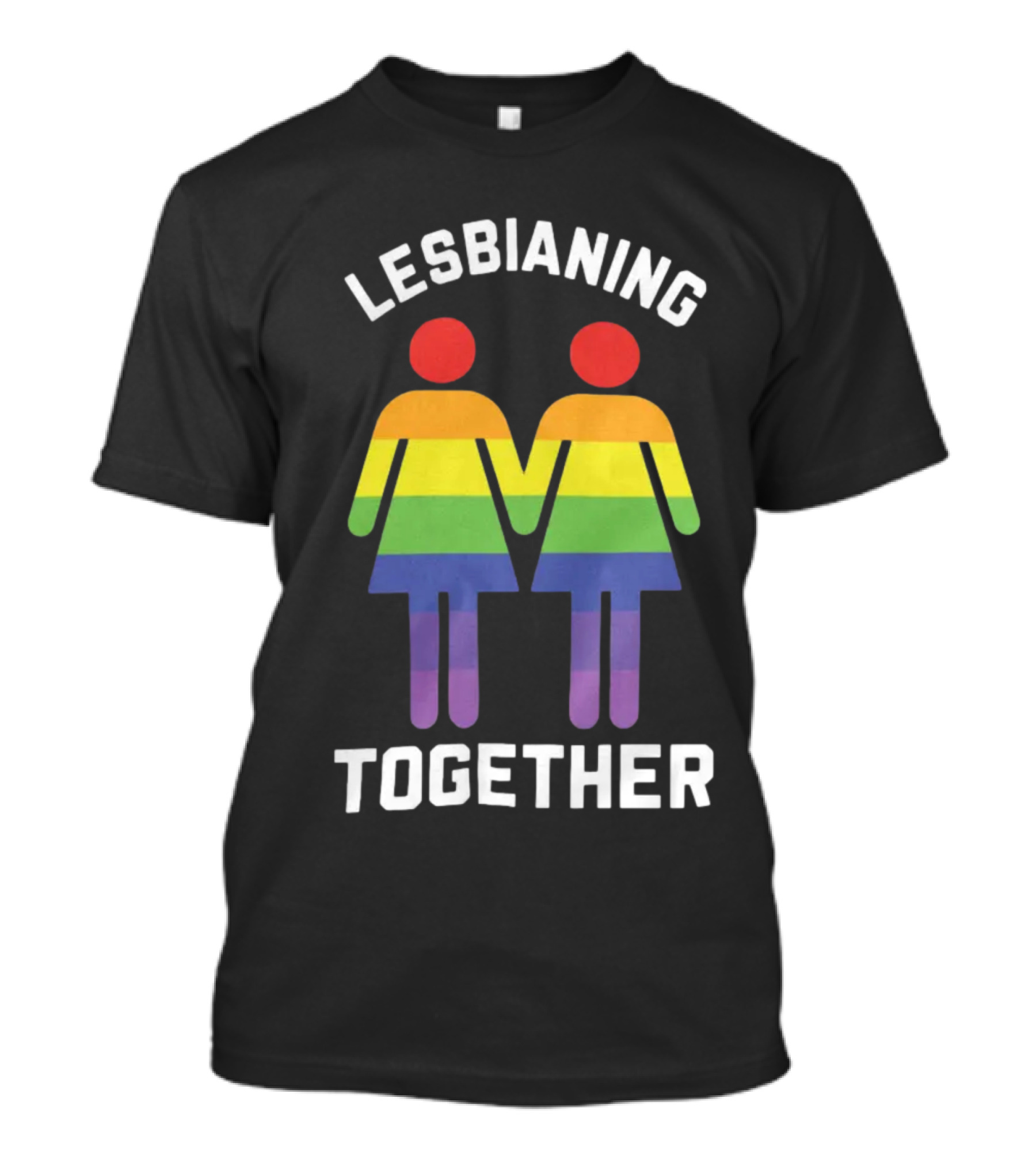 Lesbianing Together Rainbow Figures Holding Hands T-Shirt
